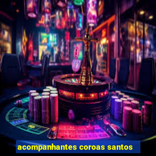 acompanhantes coroas santos